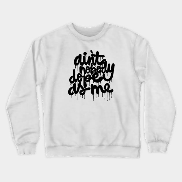 dope as me Crewneck Sweatshirt by MatthewTaylorWilson